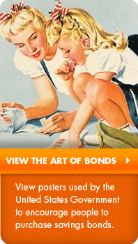 View the Art of Bonds - View posters used by the United States Government to encourage people to purchase savings bonds.