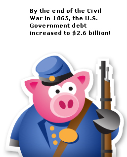 By the end of the Civil War in 1965, the U.S. Government debt increased to $2.6 billion!